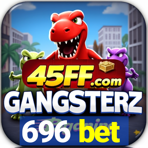 696 bet
